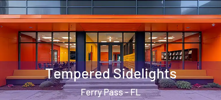  Tempered Sidelights Ferry Pass - FL